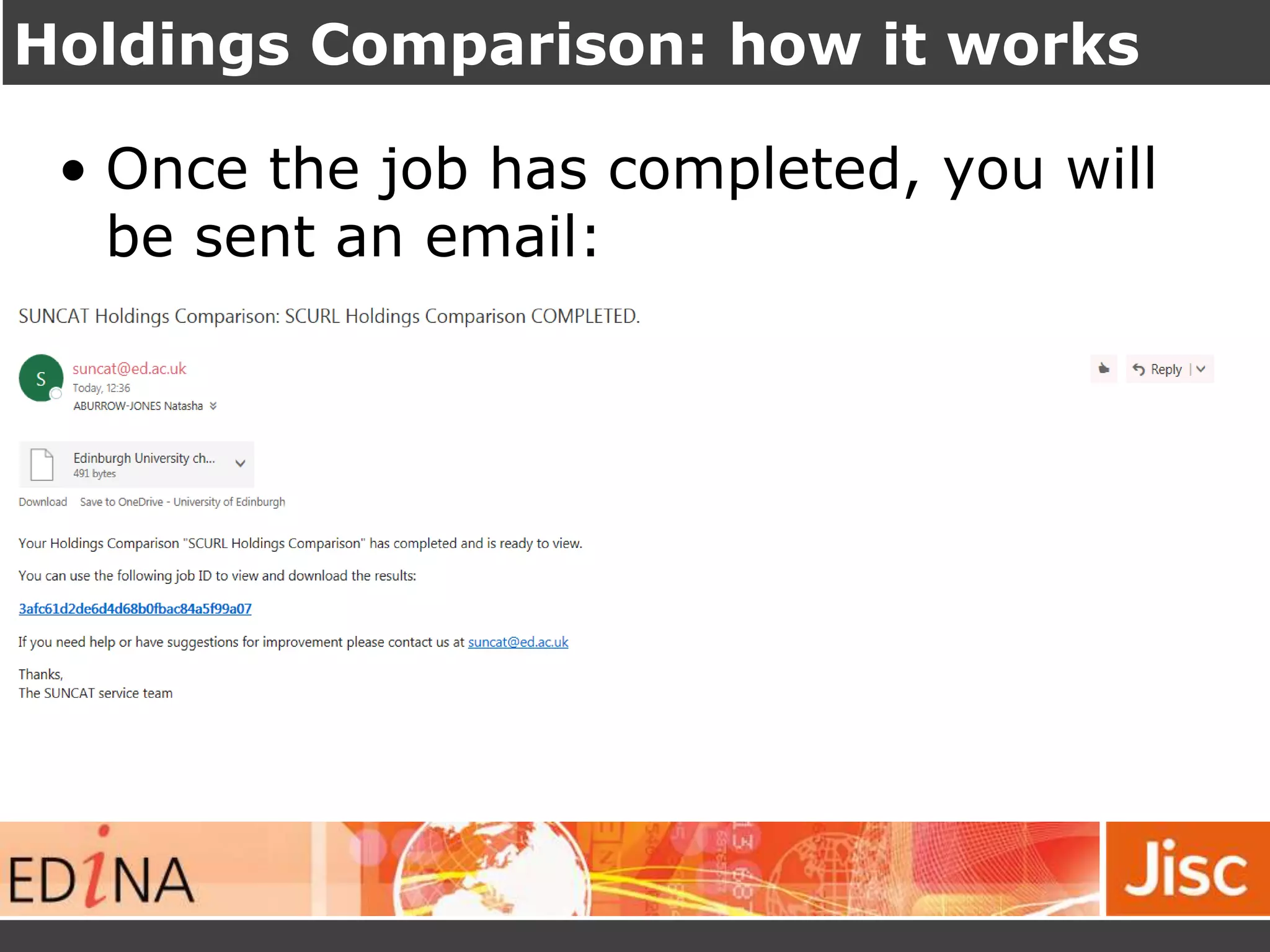 Holdings Comparison: how it works
• Once the job has completed, you will
be sent an email:
 
