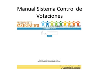 Manual Sistema Control de
Votaciones
 
