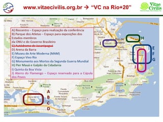 www.vitaecivilis.org.br  “VC na Rio+20”
 