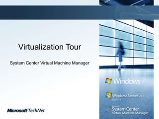 Virtualization Tour System Center Virtual Machine Manager 