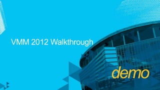 VMM 2012 Walkthroughdemo 