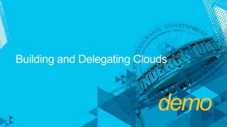Building and Delegating Cloudsdemo 