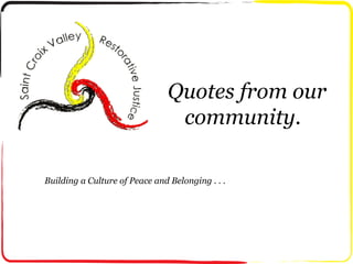 Quotes from our
                                 community.

Building a Culture of Peace and Belonging . . .
 