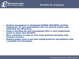 © EPractize Labs Software. All rights reserved.
Benefits for employerBenefits for employer
• Enables management to disting...