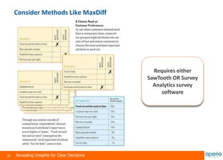 39 Revealing Insights for Clear Decisions
Consider Methods Like MaxDiff
Requires either
SawTooth OR Survey
Analytics survey
software
 