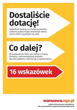 serwis informacyjno-poradniczy
dla warszawskich organizacji pozarządowych
Dostaliście
dotację!
Dostaliście dotację na real...