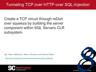 Tunneling TCP over HTTP over SQL-Injection © 2009 WhiteHat, Inc.  |  Page 8 http://www.sensepost.com/research/reDuh/SenseP...