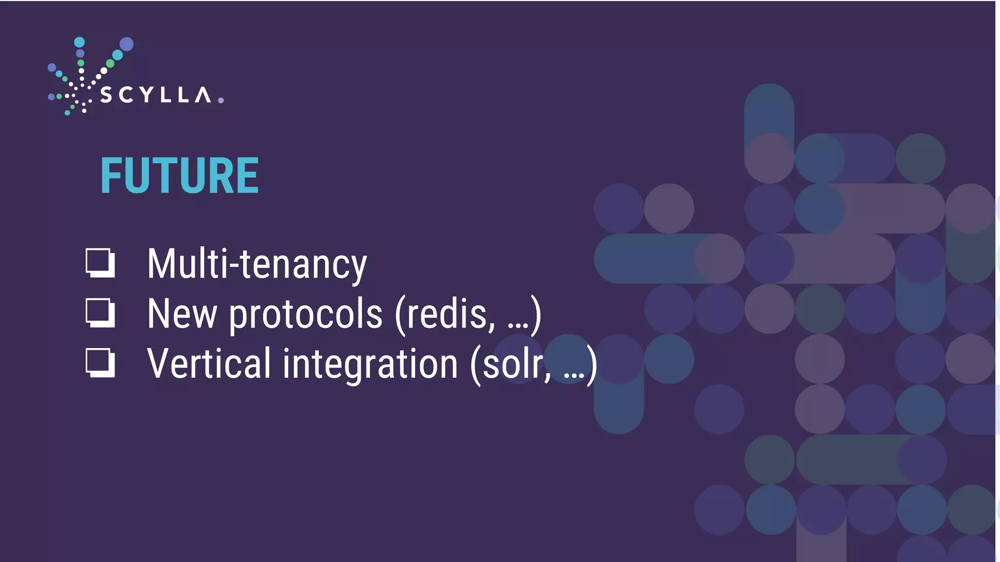 ❏ Multi-tenancy
❏ New protocols (redis, …)
❏ Vertical integration (solr, …)
FUTURE
 