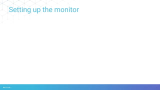 Setting up the monitor
 