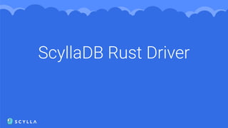 ScyllaDB Rust Driver
 