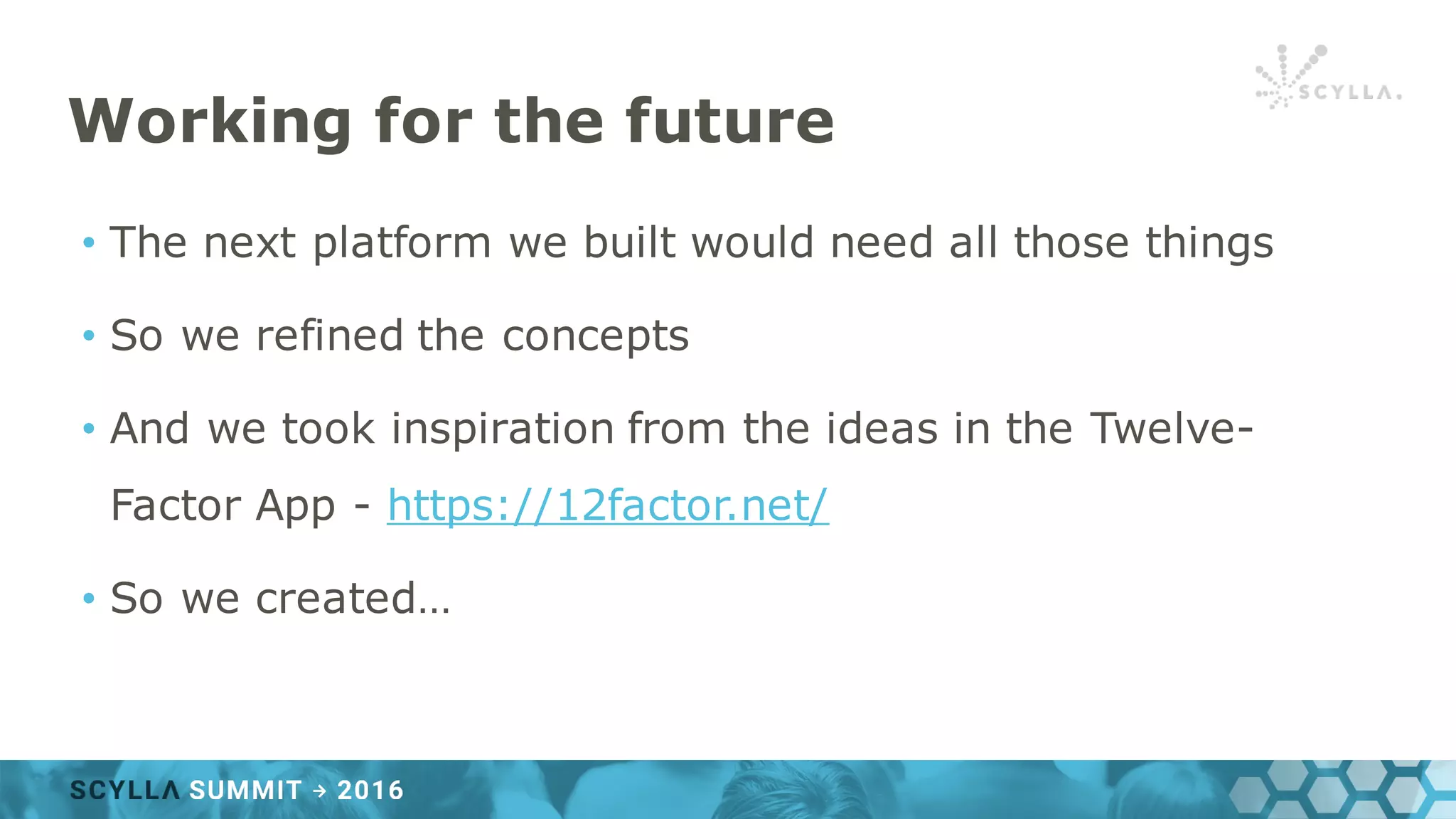 Working for the future
• The next platform we built would need all those things
• So we refined the concepts
• And we took inspiration from the ideas in the Twelve-
Factor App - https://12factor.net/
• So we created…
 