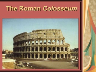 The Roman  Colosseum 