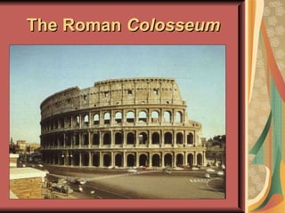 The Roman  Colosseum 