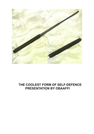 THE COOLEST FORM OF SELF-DEFENCE
PRESENTATION BY OBAAFFI
 