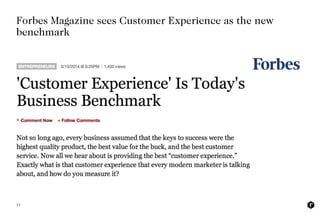 17
Forbes Magazine sees Customer Experience as the new
benchmark
 
