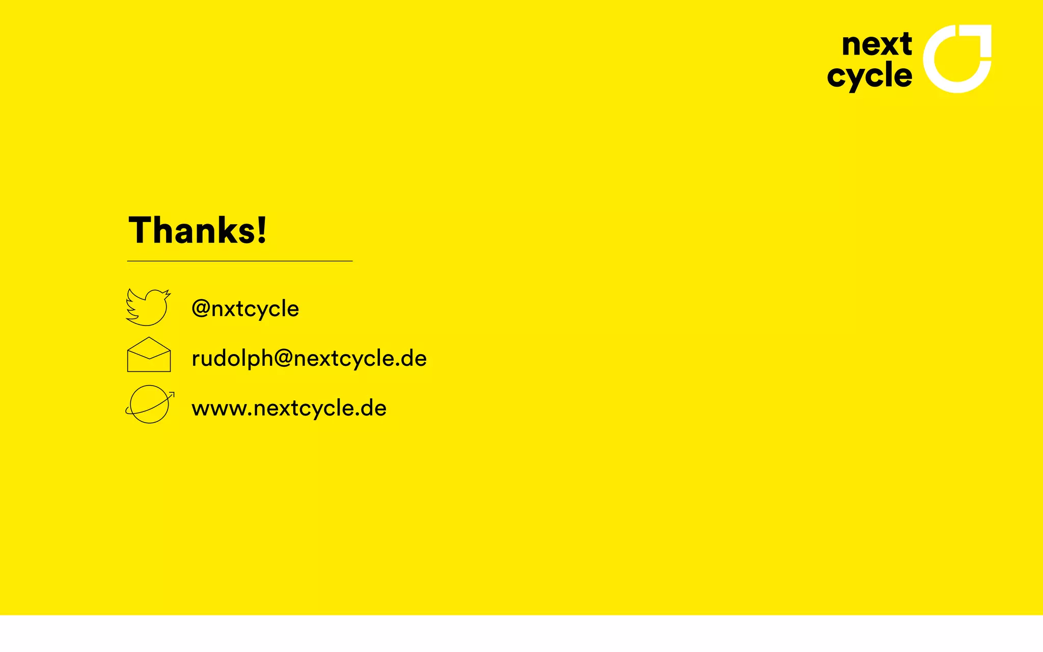 Thanks!
@nxtcycle
rudolph@nextcycle.de
www.nextcycle.de
 