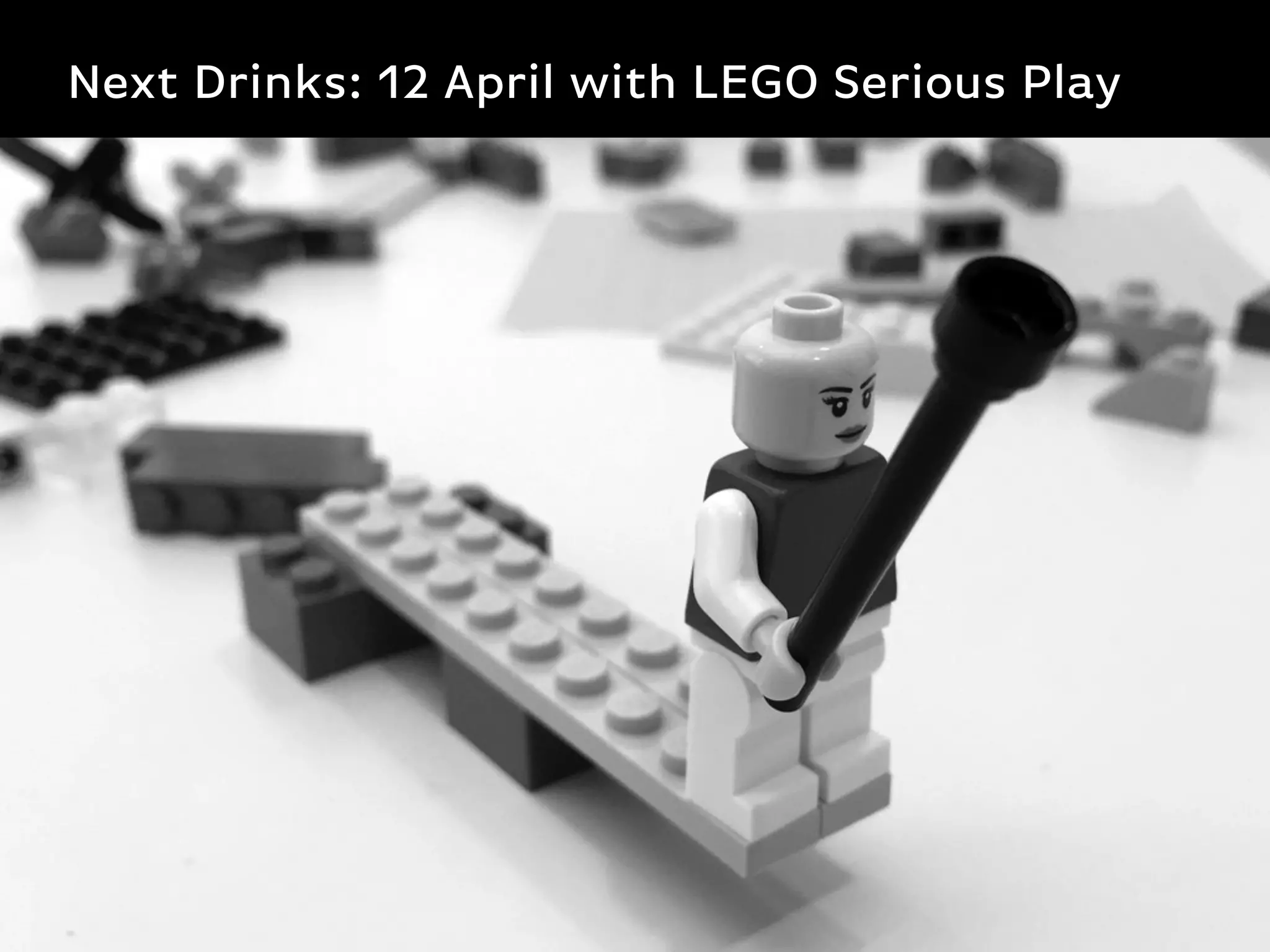 Next Drinks: 12 April with LEGO Serious Play
 