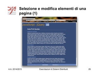 Selezione e modifica elementi di una
pagina (1)
A.A. 2014/2015 Esercitazioni di Sistemi Distribuiti 29
 