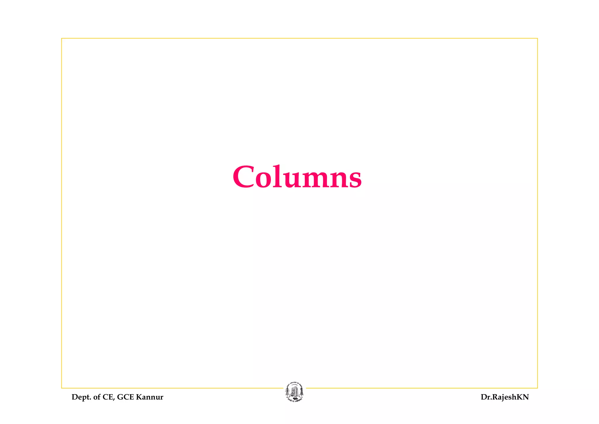Dept. of CE, GCE Kannur Dr.RajeshKN
Columns
 