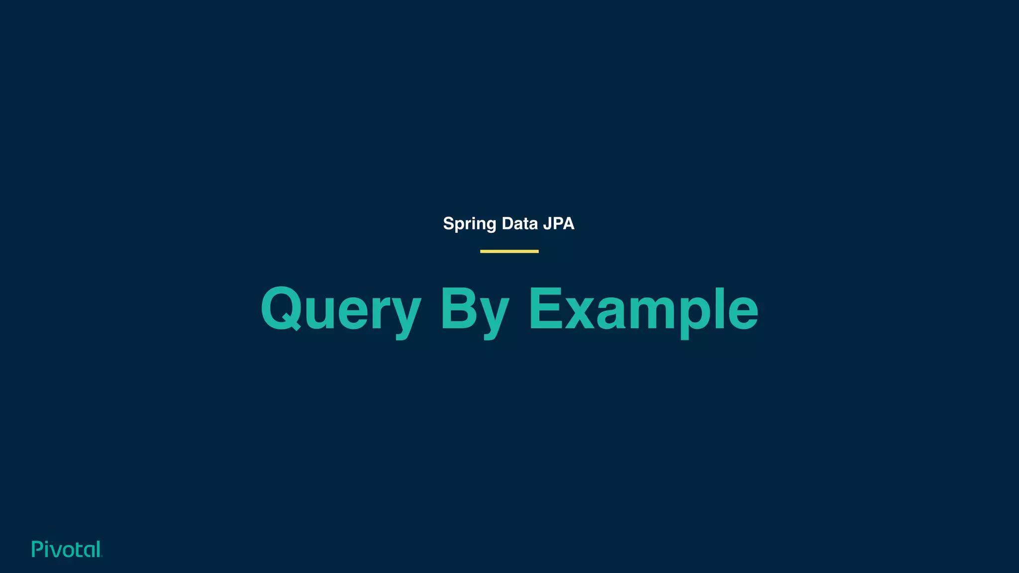 Query By Example
Spring Data JPA
 