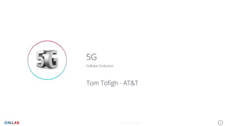 3
5G
Cellular Evolution
Keynote Template
Tom Tofigh - AT&T
 