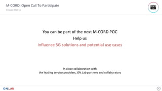 38
M-CORD: Open Call To Participate
Innovate With Us
 