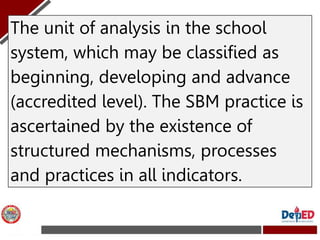 The unit of analysis in the school
system, which may be classified as
beginning, developing and advance
(accredited level)...