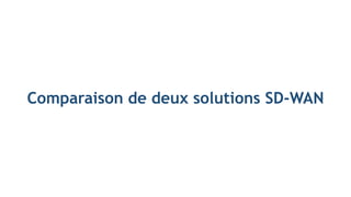 Comparaison de deux solutions SD-WAN
 