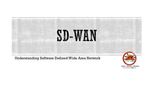Understanding Software Defined Wide Area Network
www.NetworkWIZ.net
Learn – Secure - Advance
 