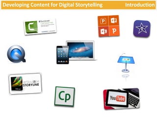 Developing Content for Digital Storytelling Introduction 
 