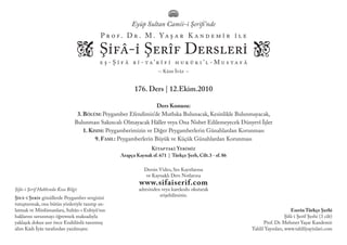 Ders Konusu:
3. Bölüm: Peygamber Efendimiz’de Mutluka Bulunacak, Kesinlikle Bulunmayacak,
Bulunması Sakıncalı Olmayacak Hâ...