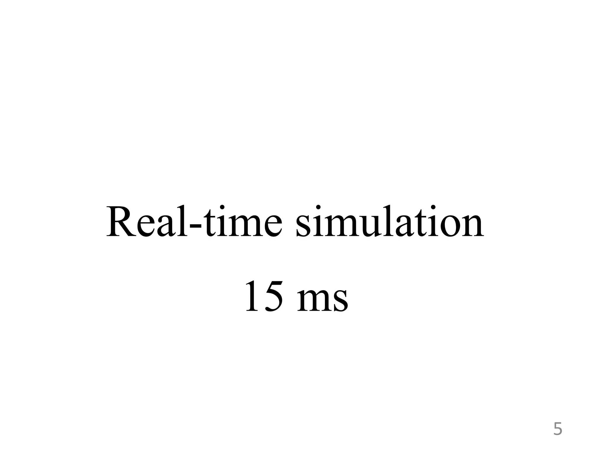 5 15 ms Real-time simulation 