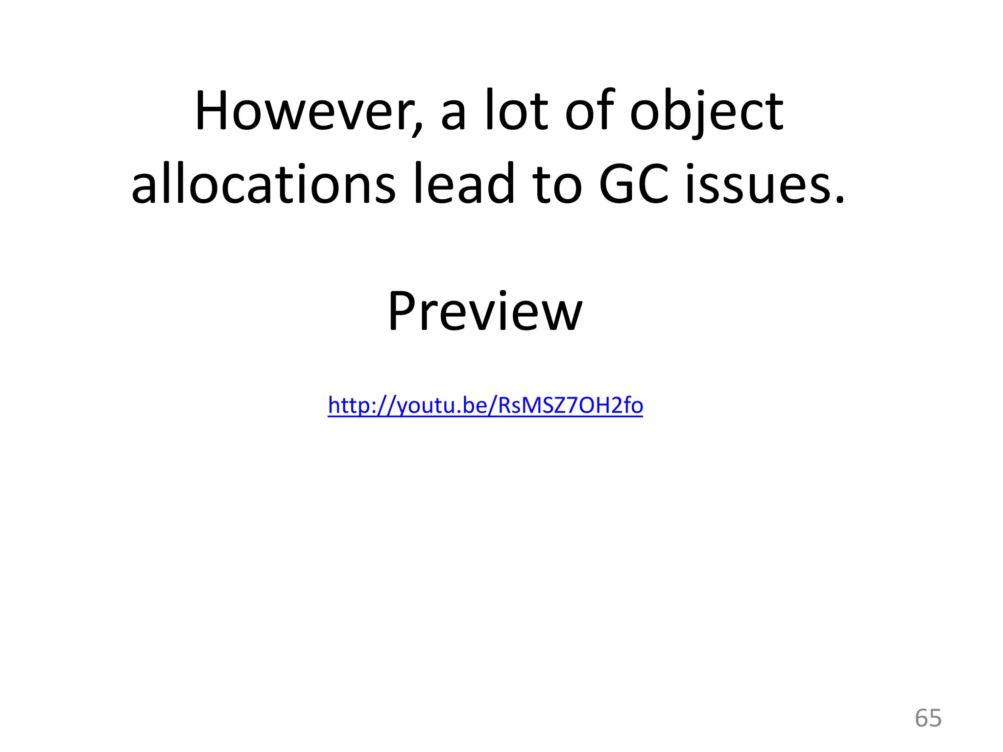 65 http://youtu.be/RsMSZ7OH2fo Preview However, a lot of object allocations lead to GC issues. 