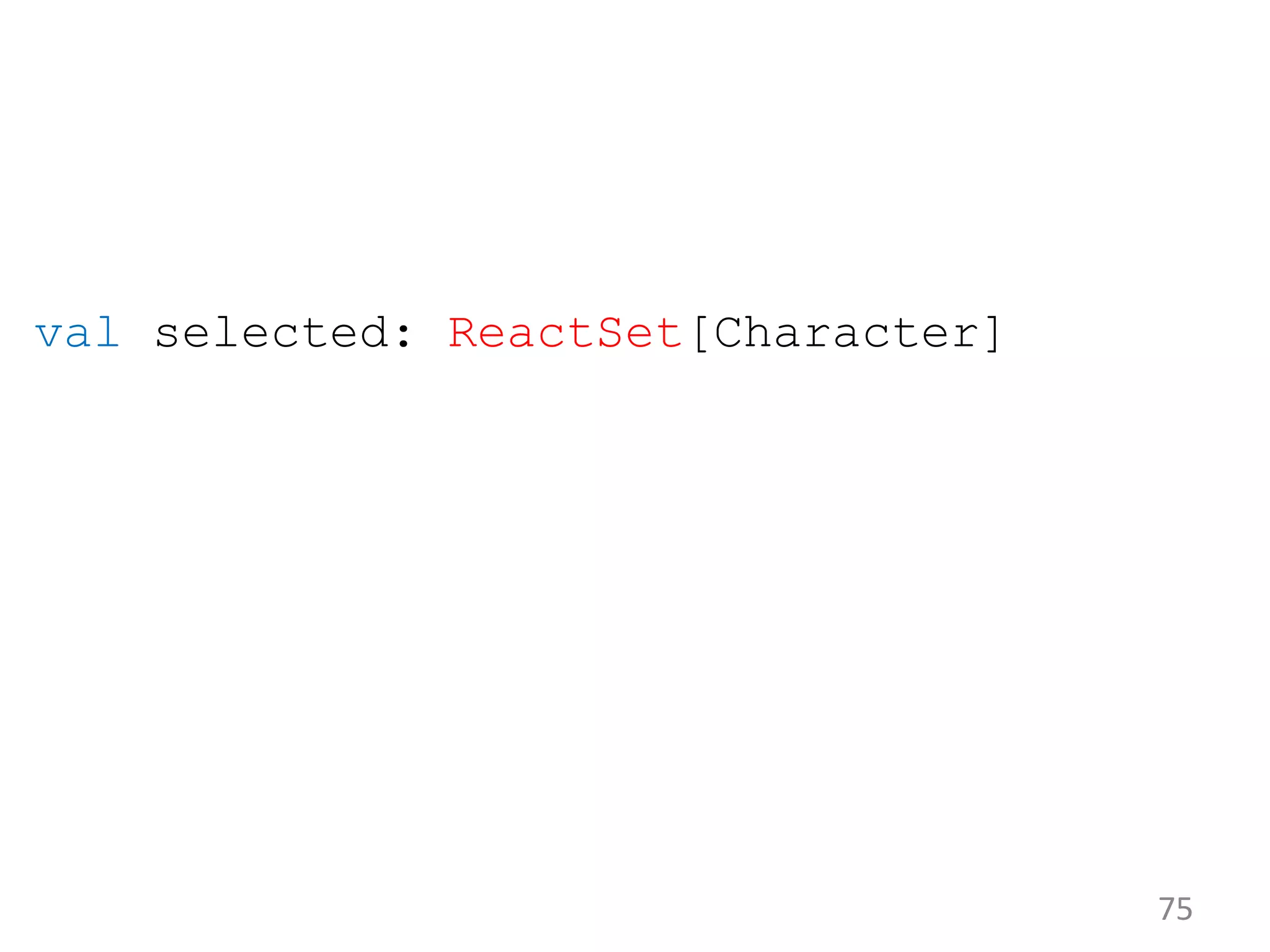 75 val selected: ReactSet[Character] 