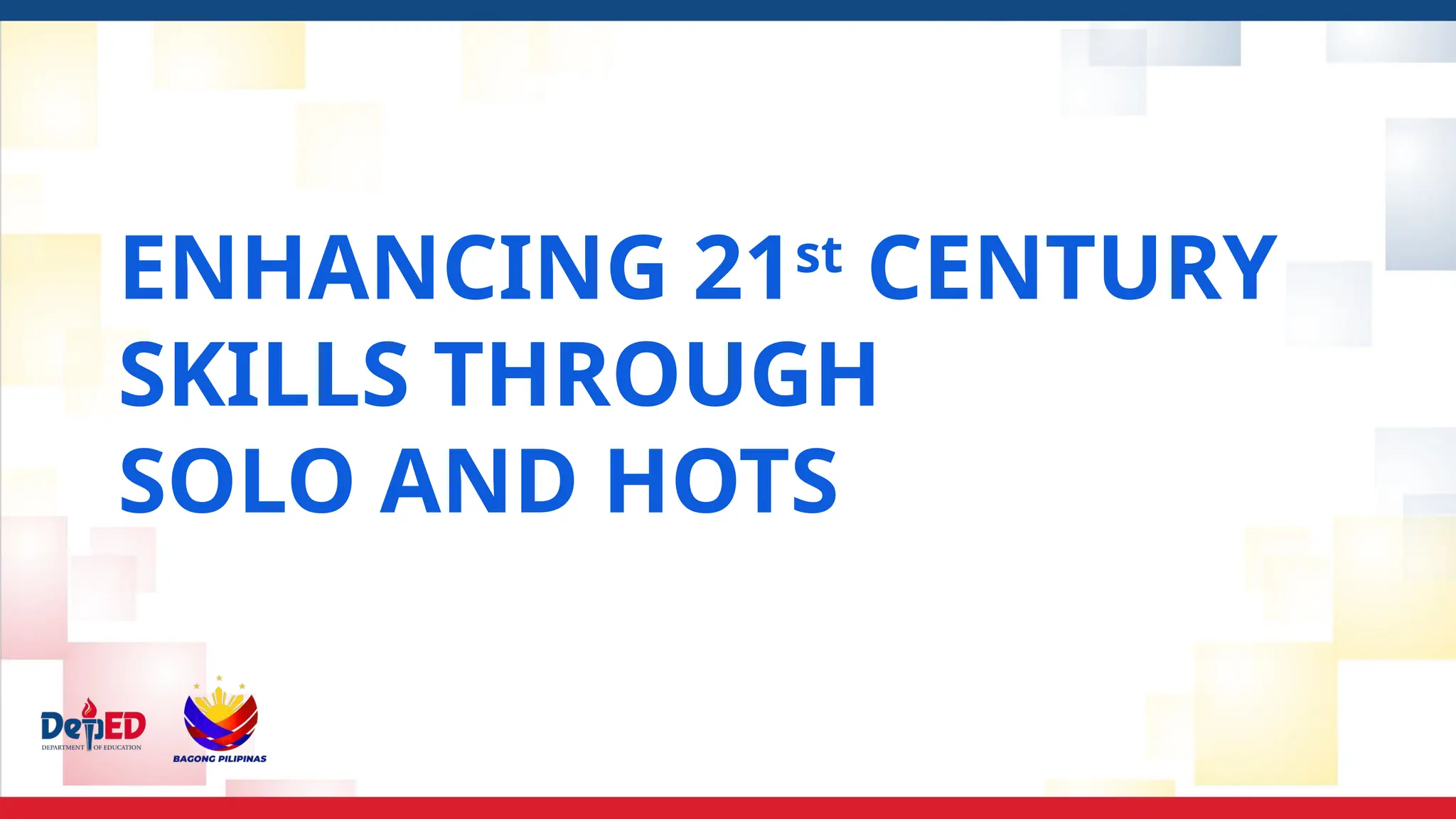 ENHANCING 21st
CENTURY
SKILLS THROUGH
SOLO AND HOTS
 