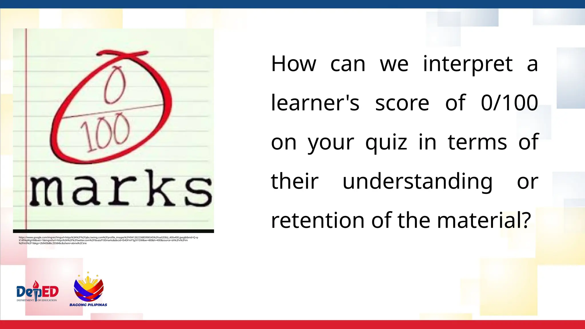How can we interpret a
learner's score of 0/100
on your quiz in terms of
their understanding or
retention of the material?
https://www.google.com/imgres?imgurl=https%3A%2F%2Fpbs.twimg.com%2Fprofile_images%2F494126223685996545%2FoaGS5hJi_400x400.jpeg&tbnid=Q-q-
X14PAqWgHM&vet=1&imgrefurl=https%3A%2F%2Ftwitter.com%2F0outof100marks&docid=lS4DFmFTg2V1DM&w=400&h=400&source=sh%2Fx%2Fim
%2Fm5%2F1&kgs=2b943b86c25584bc&shem=abme%2Ctrie
 