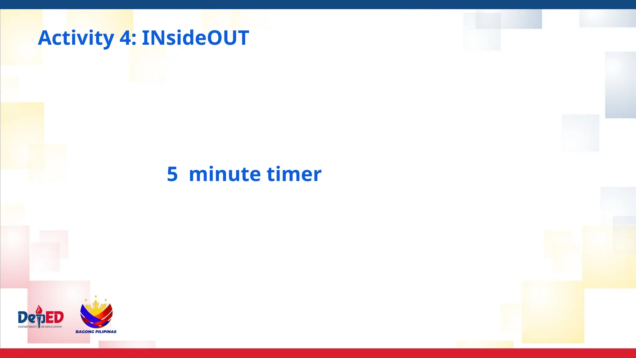 Activity 4: INsideOUT
5 minute timer
 