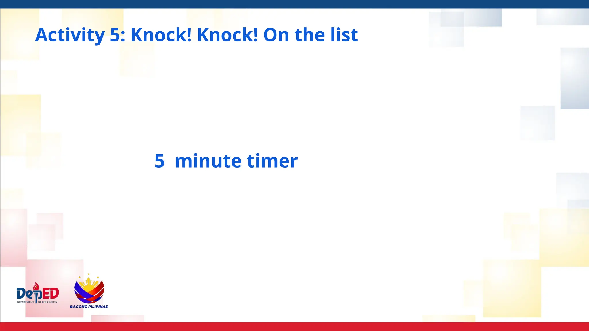 5 minute timer
Activity 5: Knock! Knock! On the list
 