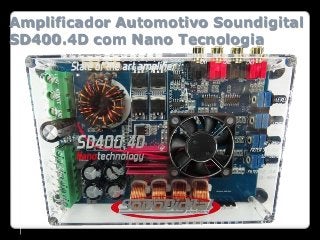 Amplificador Automotivo Soundigital
SD400.4D com Nano Tecnologia
 