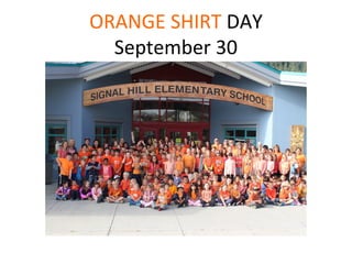 ORANGE SHIRT DAY
September 30
 