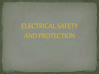 ELECTRICAL SAFETY
AND PROTECTION
 