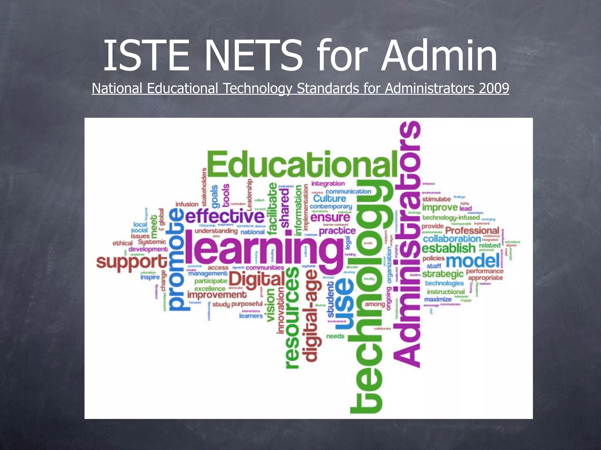 ISTE NETS for Admin
National Educational Technology Standards for Administrators 2009
 