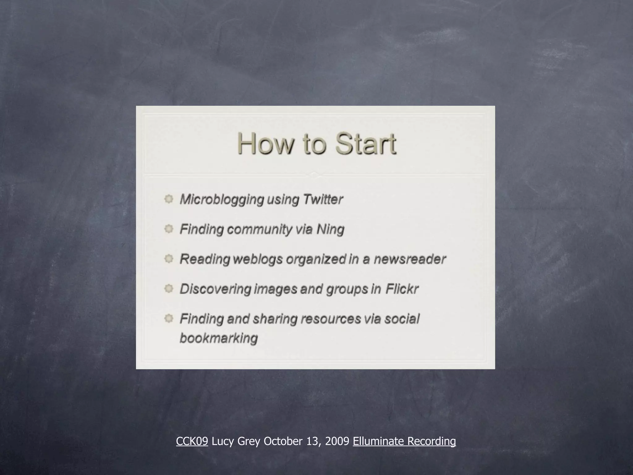 CCK09 Lucy Grey October 13, 2009 Elluminate Recording
 