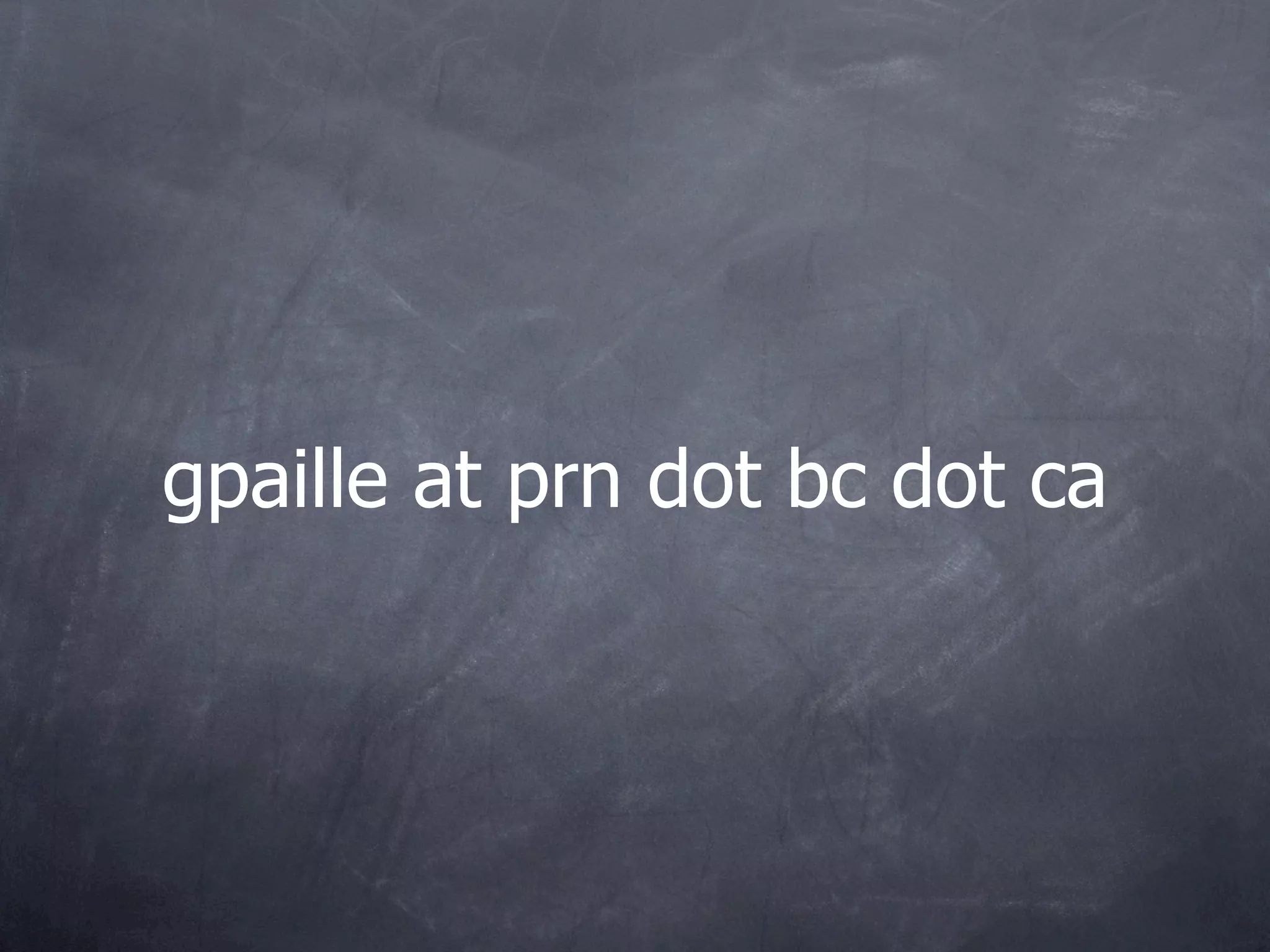 gpaille at prn dot bc dot ca
 