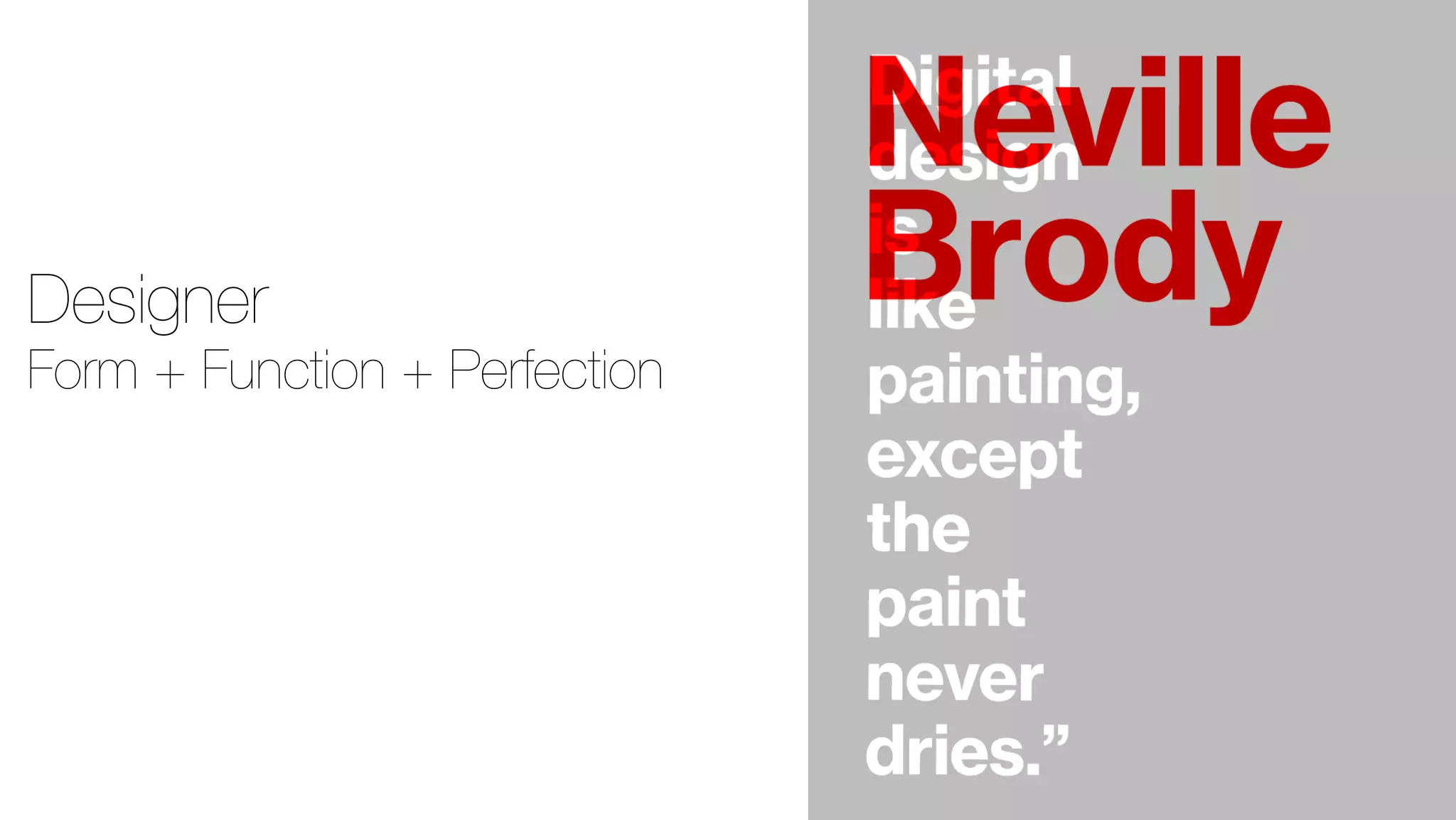 Designer 
Form + Function + Perfection 
 