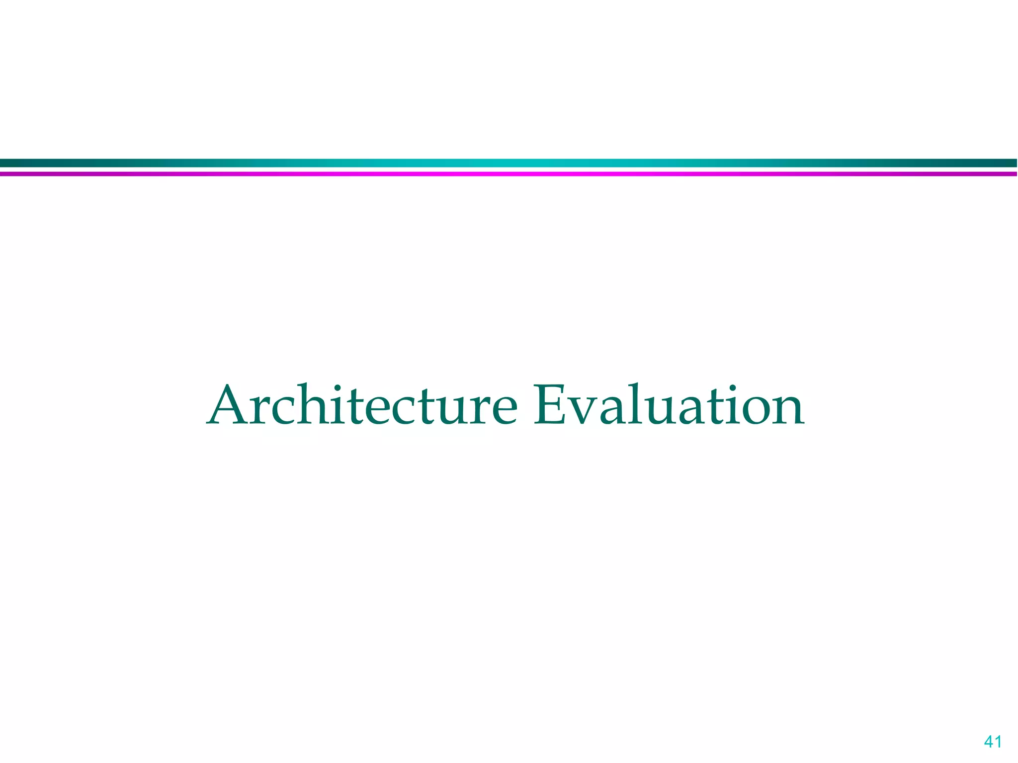 41
Architecture Evaluation
 