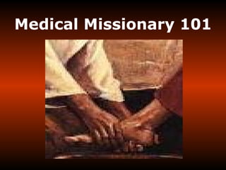 Medical Missionary 101 