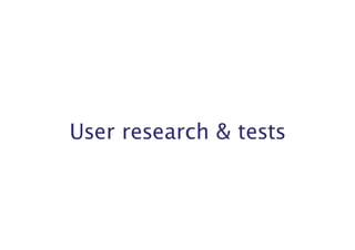 User research & tests 
 