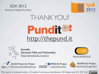 SDA 2012
   Semantic Digital Archives


                             THANK YOU!

                          http://thepund....