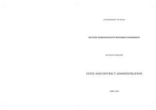 GOVERNMENT OF INDIA
SECOND ADMINISTRATIVE REFORMS COMMISSION
FIFTEEnTH REPORT
STATE AND DISTRICT ADMINISTRATION
APRIL 2009
 